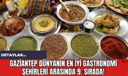 Gaziantep Dünyanın En İyi Gastronomi Şehirleri Arasında 9. Sırada!