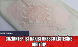 Gaziantep İşi Nakışı UNESCO Listesine Giriyor!