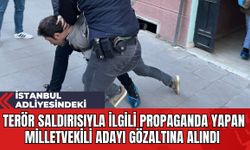 İstanbul Adliyesindeki Ter*r Saldırısıyla İlgili Propaganda Yapan Milletvekili Adayı Gözaltına Alındı