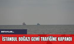 İstanbul Boğazı Gemi Trafiğine Kapandı