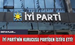 İYİ Parti'nin Kurucusu Partiden İstifa Etti!