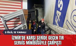 İzmir'de Karşı Şeride Geçen Tır Servis Minibüsüyle Çarpıştı: 2 Ölü 12 Yaralı