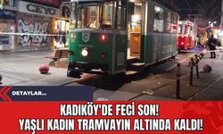 Kadıköy'de Feci Son! Yaşlı Kadın Tramvayın Altında Kaldı!