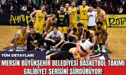 Mersin Büyükşehir Belediyesi Basketbol Takımı Galibiyet Serisini Sürdürüyor!