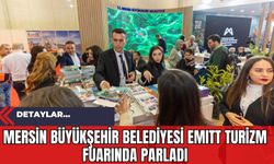 Mersin Büyükşehir Belediyesi EMITT Turizm Fuarında Parladı