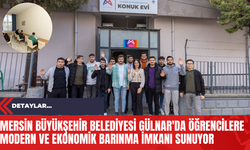 Mersin Büyükşehir Belediyesi Gülnar'da Öğrencilere Modern ve Ekonomik Barınma İmkanı Sunuyor