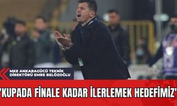 MKE Ankaragücü Teknik Direktörü Emre Belözoğlu: 'Kupada Finale Kadar İlerlemek Hedefimiz'