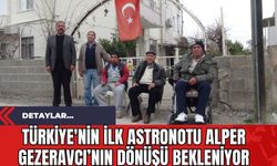 Türkiye'nin İlk Astronotu Alper Gezeravcı’nın Dönüşü Bekleniyor