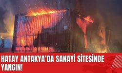 Hatay Antakya'da sanayi sitesinde yangın!