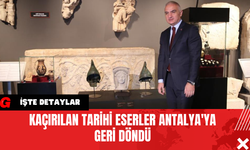 Kaçırılan Tarihi Eserler Antalya'ya Geri Döndü