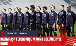 Kasımpaşa Fenerbahçe maçına golcüleriyle hazır