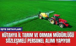 Kütahya İl Tarım ve Orman Müdürlüğü sözleşmeli personel alımı yapıyor