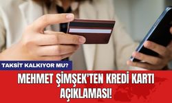 Mehmet Şimşek'ten kredi kartı açıklaması!