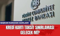 Merkez Bankası Başkanı Karahan açıkladı! Kredi kartı taksit sınırlaması gelecek mi?