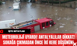 Meteoroloji Uyardı! Antalyalılar Dikkat Sokağa Çıkmadan Önce İki Kere Düşünün!