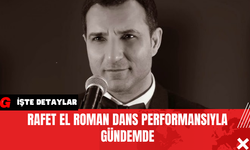 Rafet El Roman Dans Performansıyla Gündemde