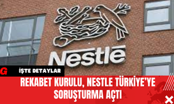 Rekabet Kurulu, Nestle Türkiye’ye Soruşturma Açtı