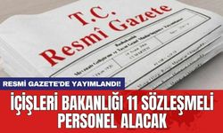 Resmi Gazete'de yayımlandı: İçişleri Bakanlığı 11 Sözleşmeli Personel Alacak