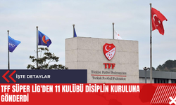 TFF Süper Lig'den 11 kulübü disiplin kuruluna gönderdi