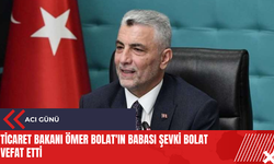 Ticaret Bakanı Ömer Bolat'ın babası Şevki Bolat vefat etti