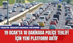 Trafik sigortasında devrim! 19 Ocak'ta 10 dakikada poliçe teklifi için yeni platform aktif
