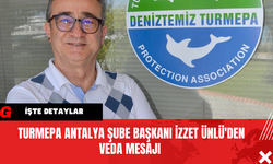 TURMEPA Antalya Şube Başkanı İzzet Ünlü'den Veda Mesajı