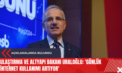 Ulaştırma ve Altyapı Bakanı Uraloğlu: 'Günlük internet kullanımı artıyor'