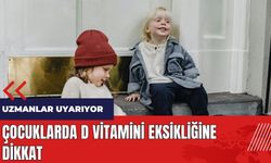 Uzmanlar uyarıyor! Çocuklarda D vitamini eksikliğine dikkat
