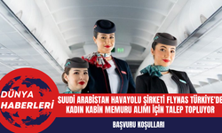 Suudi Arabistan Havayolu Şirketi Flynas Türkiye'de Kadın Kabin Memuru Alımı İçin Talep Topluyor