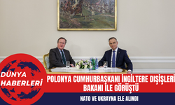 Polonya Cumhurbaşkanı İngiltere Dışişleri Bakanı ile görüştü