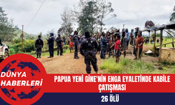 Papua Yeni Gine'nin Enga Eyaletinde Kabile Çatışması: 26 ölü