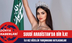 Suudi Arabistan'da Bir İlk! İlk Kez Güzellik Yarışmasına Katılacaklar!