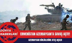 Ermenistan Azerbaycan’a Savaş Açtı!! Azerbaycan Birliklerine Ateş Açıldı