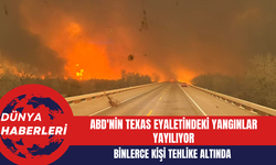 ABD'nin Texas Eyaletindeki Yangınlar Yayılıyor: Binlerce Kişi Tehlike Altında