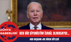 ABD Başkanı Joe Biden: Ben Bir Siyonistim İsrail Olmasaydı...