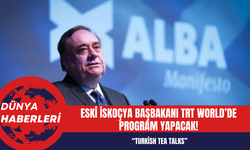 Eski İskoçya Başbakanı TRT World’de program yapacak!