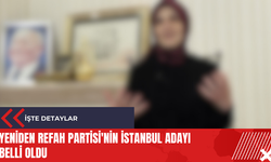 Yeniden Refah Partisi'nin İstanbul adayı belli oldu