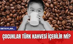 Çocuklar Türk kahvesi içebilir mi?