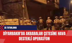Diyarbakır'da Akbabalar Çetesine Hava Destekli Operasyon: 35 Tutuklama