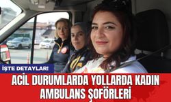 Acil Durumlarda Yollarda Kadın Ambulans Şoförleri
