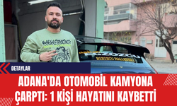 Adana'da Otomobil Kamyona Çarptı: 1 Kişi Hayatını Kaybetti