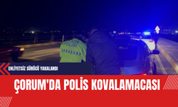 Çorum'da Polis Kovalamacası: Ehliyetsiz Sürücü Yakalandı
