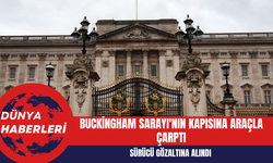 Buckingham Sarayı'nın Kapısına Araçla Çarptı: Sürücü Gözaltına Alındı