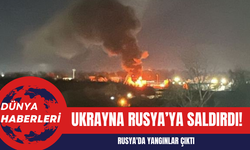 Ukrayna Rusya’ya Saldırdı! Petrol Tesisinde Yangın Çıktı!