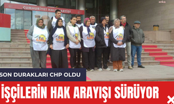 Hakları için Ankara'ya yürüyen işçilerin direnişi sürüyor' Siyasiler ile görüştüler