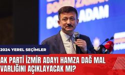 AK Parti İzmir adayı Hamza Dağ mal varlığını açıklayacak mı?