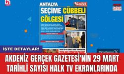 Akdeniz Gerçek Gazetesi'nin 29 Mart tarihli sayısı Halk TV ekranlarında