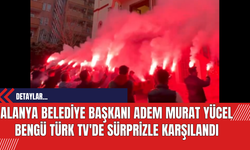 Alanya Belediye Başkanı Adem Murat Yücel Bengü TÜRK TV'de sürprizle karşılandı