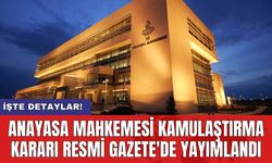 Anayasa Mahkemesi kamulaştırma kararı Resmi Gazete'de yayımlandı