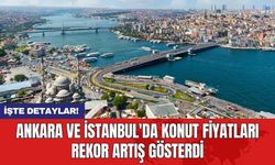 Ankara ve İstanbul'da konut fiyatları rekor artış gösterdi